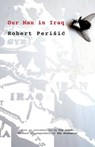 Our Man in Iraq - Robert Perišić - 9781908236616