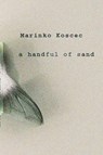 A Handful of Sand - Marinko Koščec - 9781908236630