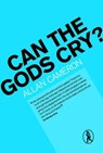 Can the Gods Cry? - Allan Cameron - 9781908251008