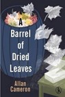 A Barrel of Dried Leaves - Allan Cameron - 9781908251640