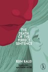 The Death of the Perfect Sentence - Rein Raud - 9781908251701