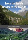 From the Welsh Border to the World - Simon Gwyn Roberts - 9781908258373