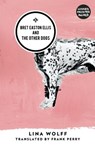 Bret Easton Ellis and the Other Dogs - Lina Wolff - 9781908276643