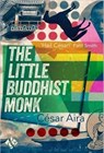 The Little Buddhist Monk - Cesar Aira - 9781908276988