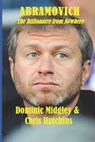 Abramovich: The Billionaire from Nowhere - Chris Hutchins - 9781908291585
