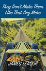 The Don't Make Them Like That Any More - James Leasor - 9781908291721