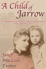 A Child of Jarrow - Janet MacLeod Trotter - 9781908359032