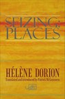 Seizing: Places - Helene Dorion - 9781908376541