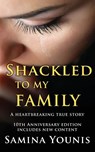 Shackled to My Family - Samina Younis - 9781908387714