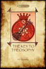 The Key to Theosophy - with original 30-page annotated glossary - Helena Petrovna Blavatsky - 9781908388575