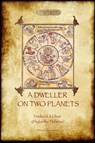 A Dweller on Two Planets - Frederick S. Oliver ; Phylos the Thibetan - 9781908388582