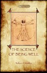 The Science of Being Well - Wallace D Wattles - 9781908388711