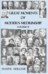 Great Moments of Modern Mediumship, vol II - Maxine Meilleur - 9781908421180