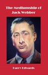 The Mediumship of Jack Webber - Harry Edwards - 9781908421333