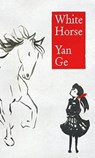 White Horse - Yan Ge - 9781908446985