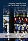 Forging Fraternity in Late Medieval Society: The Palmers' Guild of Ludlow - Rachael Harkes - 9781908590671