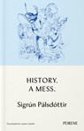 History: A Mess - Sigrun Palsdottir - 9781908670755