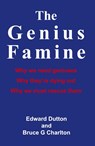 The Genius Famine: Why We Need Geniuses, Why They're Dying Out, Why We Must Rescue Them - Edward Dutton - 9781908684608