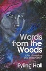 Words from the Woods: tales of mystery and imagination - Fyling Hall - 9781908693266