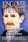 King Over the Water - Samuel Mathers and the Golden Dawn - Nick Farrell - 9781908705013