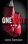 One Shot – Would you stay trapped by your past? Or would you fight for your future? - Lena Semaan - 9781908713049