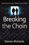 Breaking the Chain – Would you give up your freedom for your family? - Darren Richards - 9781908713087