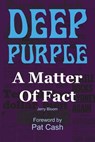 Deep Purple: A Matter of Fact - Jerry Bloom - 9781908724069