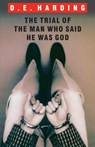 The Trial of the Man Who Said He was God - Douglas Edison Harding - 9781908774668