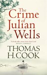 The Crime of Julian Wells - Thomas H. Cook - 9781908800152