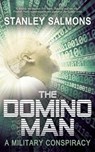 The Domino Man: A Military Conspiracy - Stanley Salmons - 9781908824646
