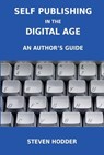 Self Publishing in the Digital Age - an Author's Guide - Steven. Hodder - 9781908837011