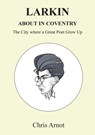 Larkin About in Coventry - Chris Arnot - 9781908837103