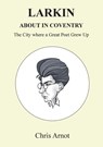 Larkin About in Coventry - Chris Arnot - 9781908837103