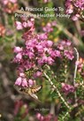A Practical Guide To Producing Heather Honey - Professor Tony Jefferson - 9781908904614