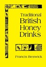 Traditional British Honey Drinks - Francis Beswick - 9781908904782
