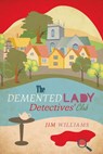 The Demented Lady Detectives' Club - Jim Williams - 9781908943729
