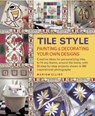 Tile Style Painting & Decorating Your Own Designs - Marion Elliot - 9781908991256