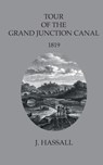 Tour of the Grand Junction Canal - HASSALL,  John - 9781909054684