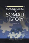Making Sense of Somali History - Abdurahman Abdullahi - 9781909112797