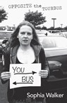 Opposite the Tourbus - Sophia Walker - 9781909136427