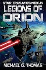Legions of Orion (Star Crusades Nexus, Book 1) - Michael G. Thomas - 9781909149038