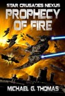 Prophecy of Fire (Star Crusades Nexus, Book 5) - Michael G. Thomas - 9781909149229