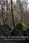 Old Playgrounds - Sue Knight - 9781909163010