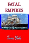 The Fatal Empires - Trevor Steele - 9781909220287