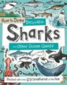 How to Daw Incredible Sharks and other Ocean Giants -  - 9781909244610