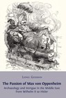 The Passion of Max von Oppenheim - Professor Lionel Gossman - 9781909254206