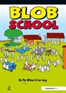 Blob School - Pip Wilson ; Ian Long - 9781909301382