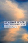 Compassion and Emptiness in Early Buddhist Meditation - Analayo - 9781909314559