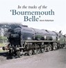 In the Tracks of the 'Bournemouth Belle' - Kevin (Author) Robertson - 9781909328556