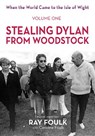 Stealing Dylan From Woodstock - Mr Ray Foulk ; Mrs Caroline Foulk - 9781909339507